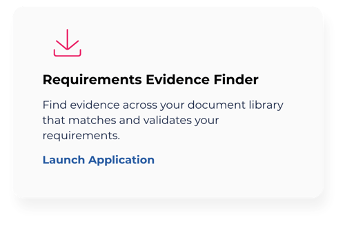 Find evidence across your document library that matches and validates your requirements.